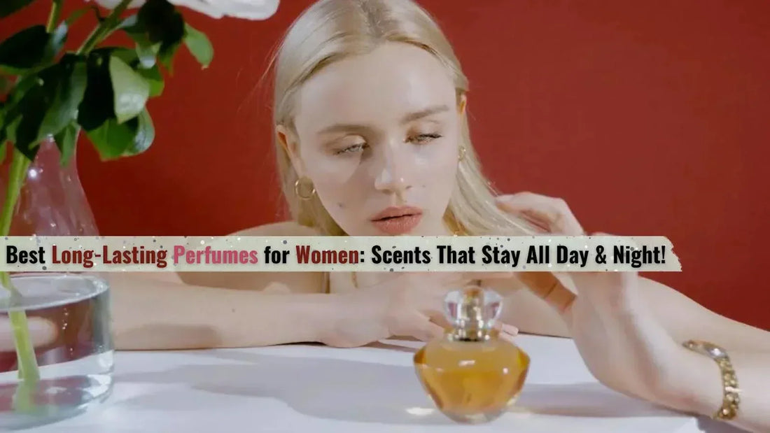 Best Long-Lasting Perfumes For Women: Scents That Stay All Day & Night!