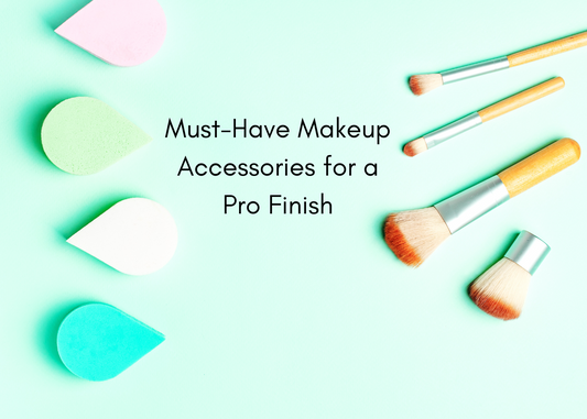Must-Have Makeup Accessories for a Pro Finish