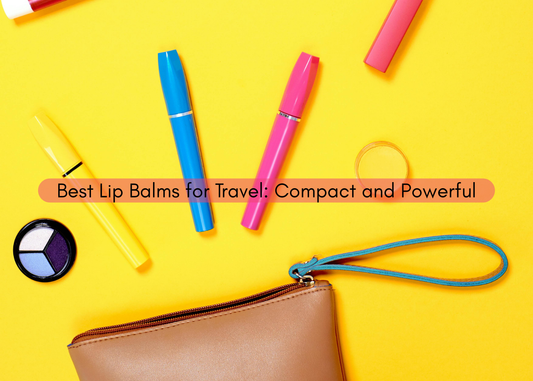 Best Lip Balms for Travel: Compact and Powerful