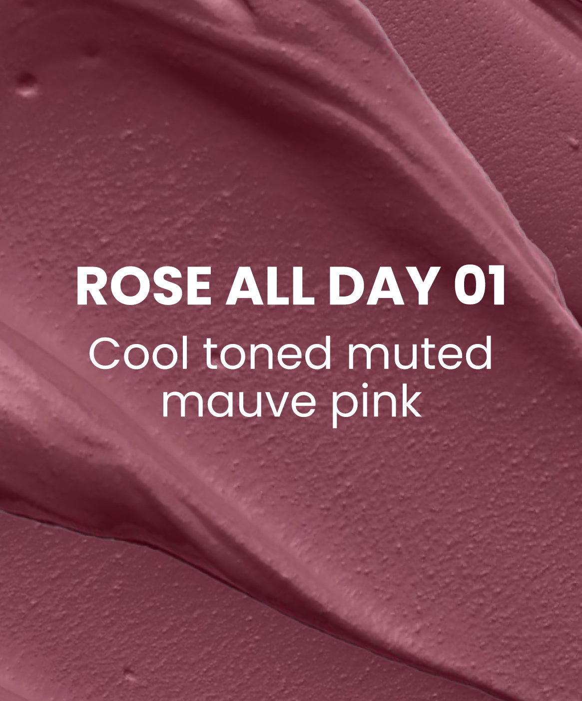 Rose all Day 01 - Cool toned muted mauve pink