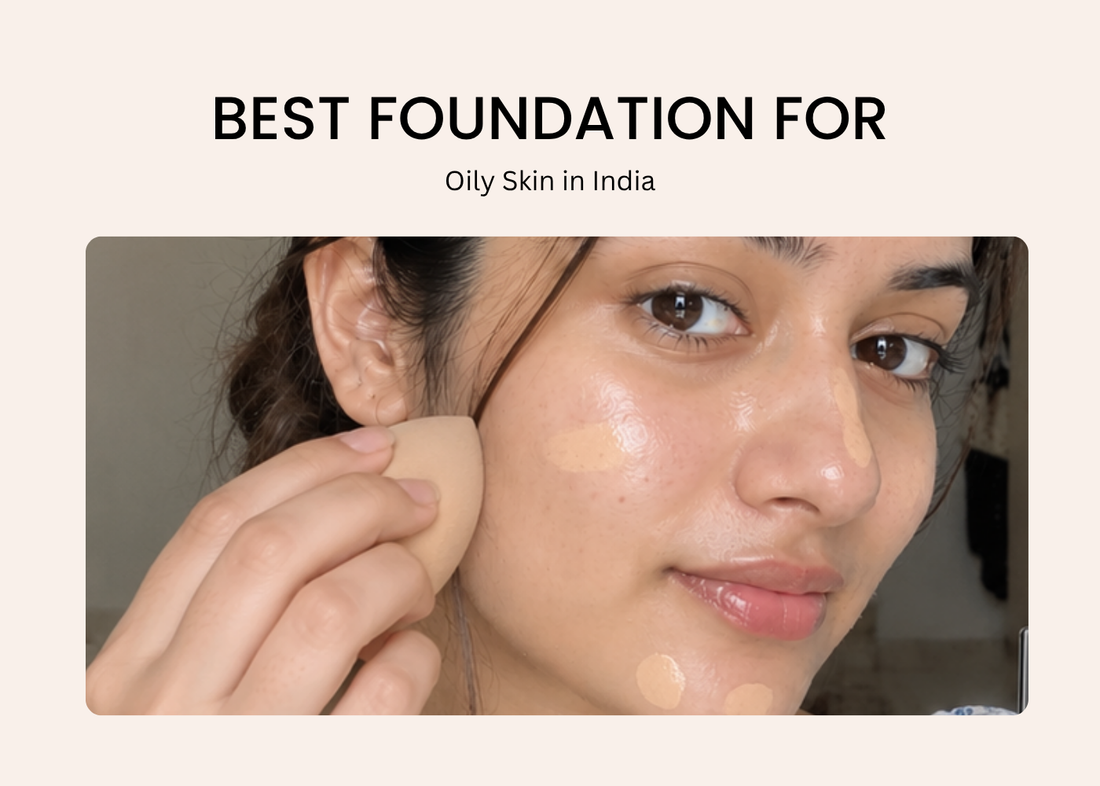 Best Foundation for Oily Skin in India