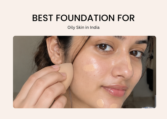 Best Foundation for Oily Skin in India