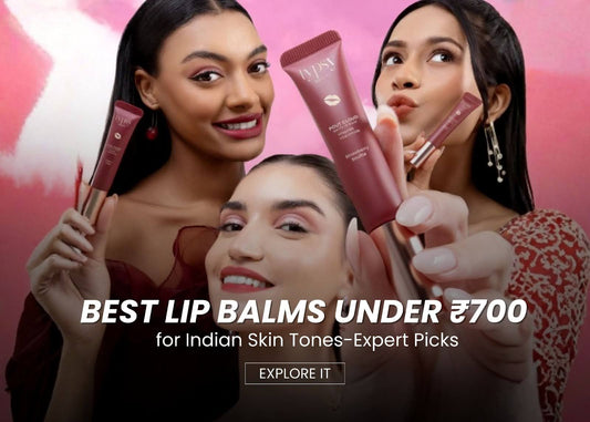 Best Lip Balms Under ₹700 for Indian Skin Tones: Expert Picks