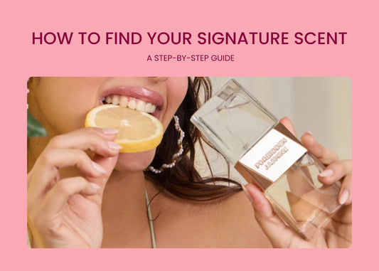 How to Find Your Signature Scent: A Step-by-Step Guide