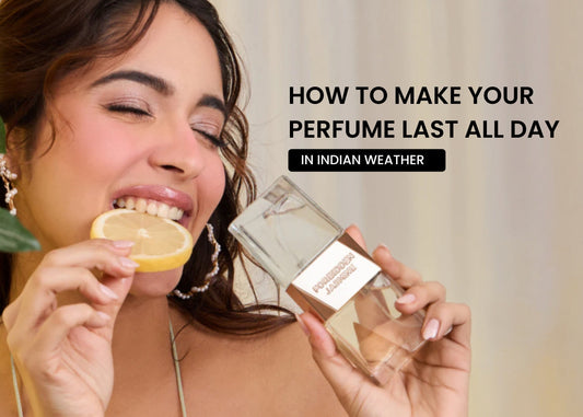 How to Make Your Perfume Last All Day in Indian Weather