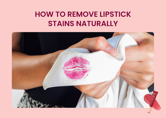 How to Remove Lipstick Stains Naturally