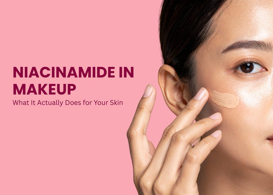 Niacinamide in Makeup: What It Actually Does for Your Skin