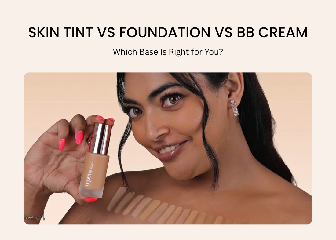 Skin Tint vs Foundation vs BB Cream: Which Base Is Right for You?