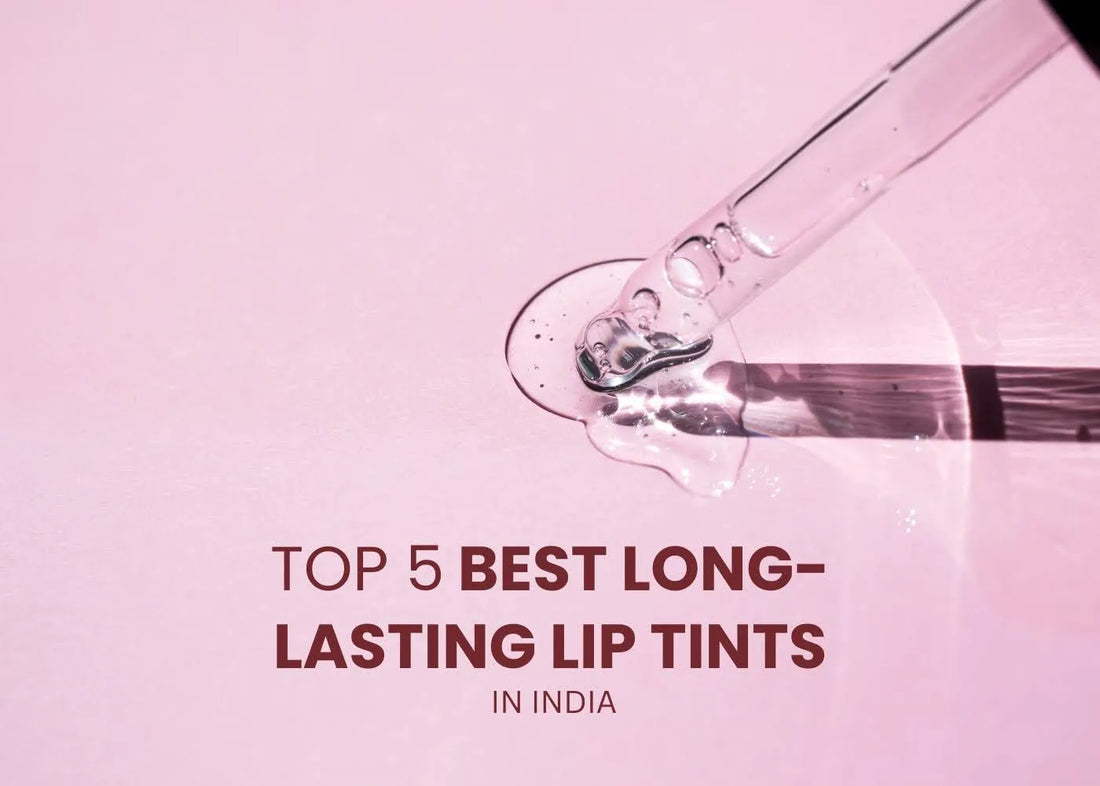 Top 5 Best Long-Lasting Lip Tints in India