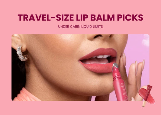 Travel-Size Lip Balm Picks Under Cabin Liquid Limits