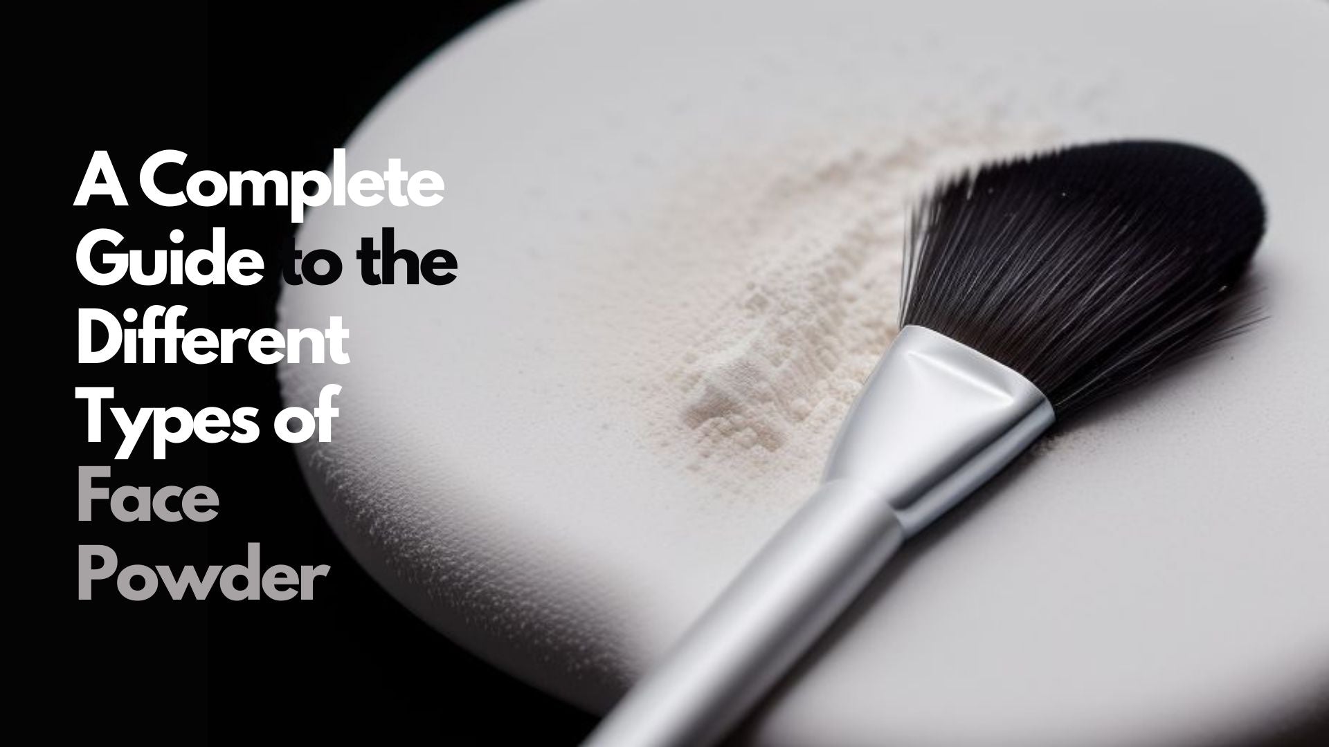 Different Types of Face Powder - Complete Guide – Typsy Beauty
