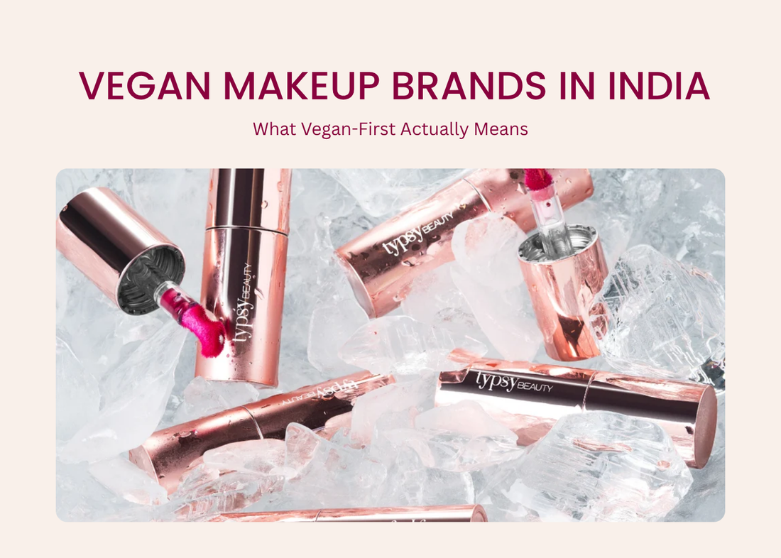 Vegan Makeup Brands in India: What Vegan-First Actually Means