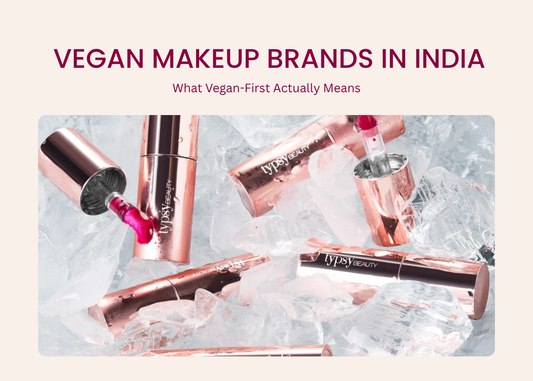 Vegan Makeup Brands in India: What Vegan-First Actually Means