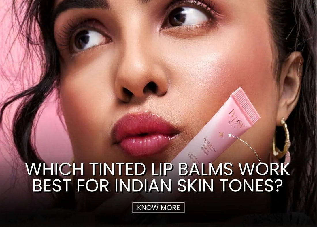 Which Tinted Lip Balms Work Best for Indian Skin Tones?