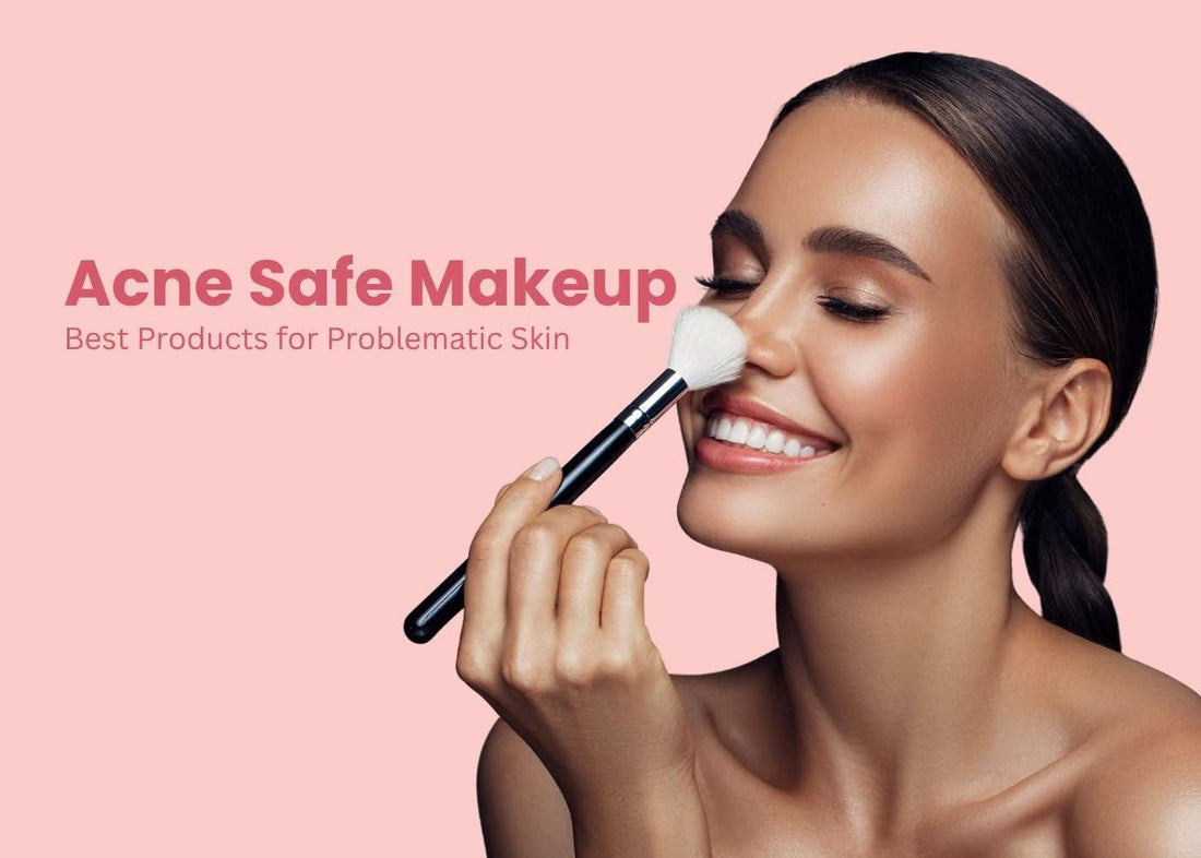 Acne Safe Makeup: Best Products for Problematic Skin