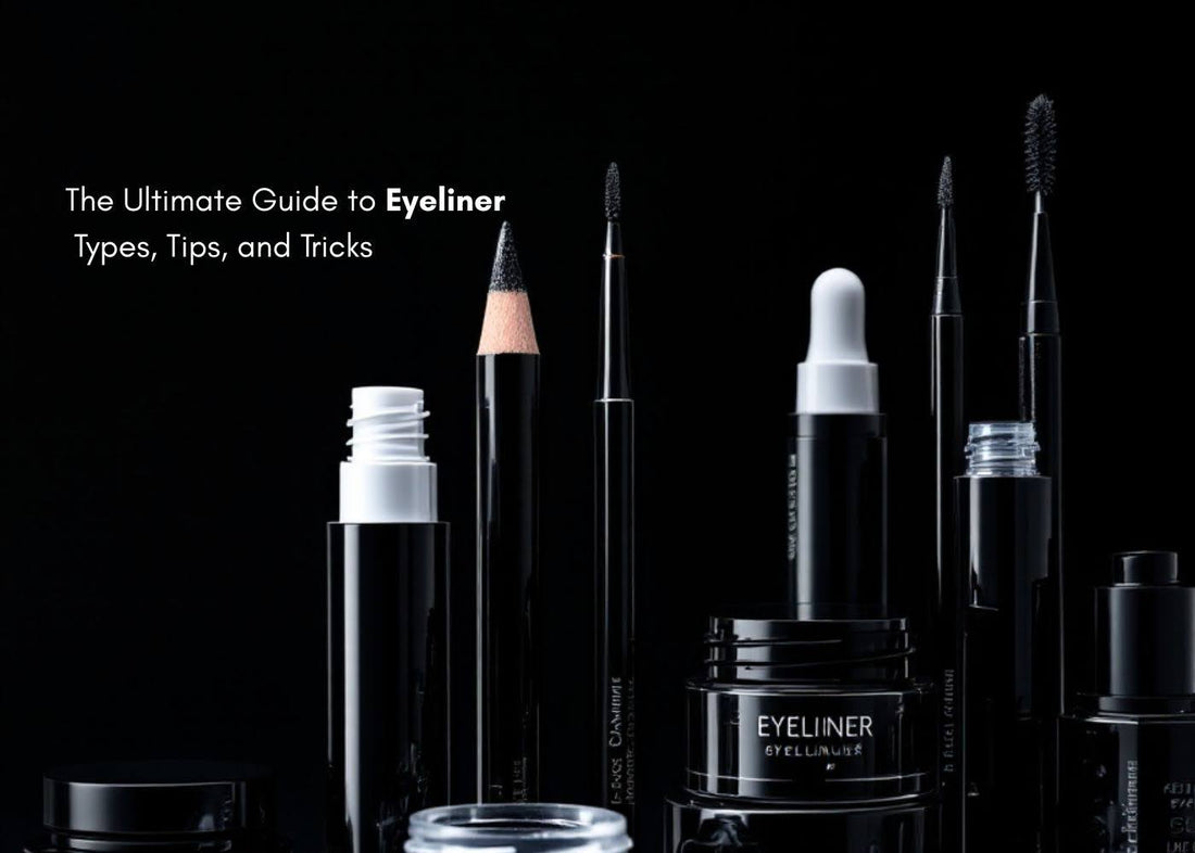 The Ultimate Guide to Eyeliner: Types, Tips, and Tricks