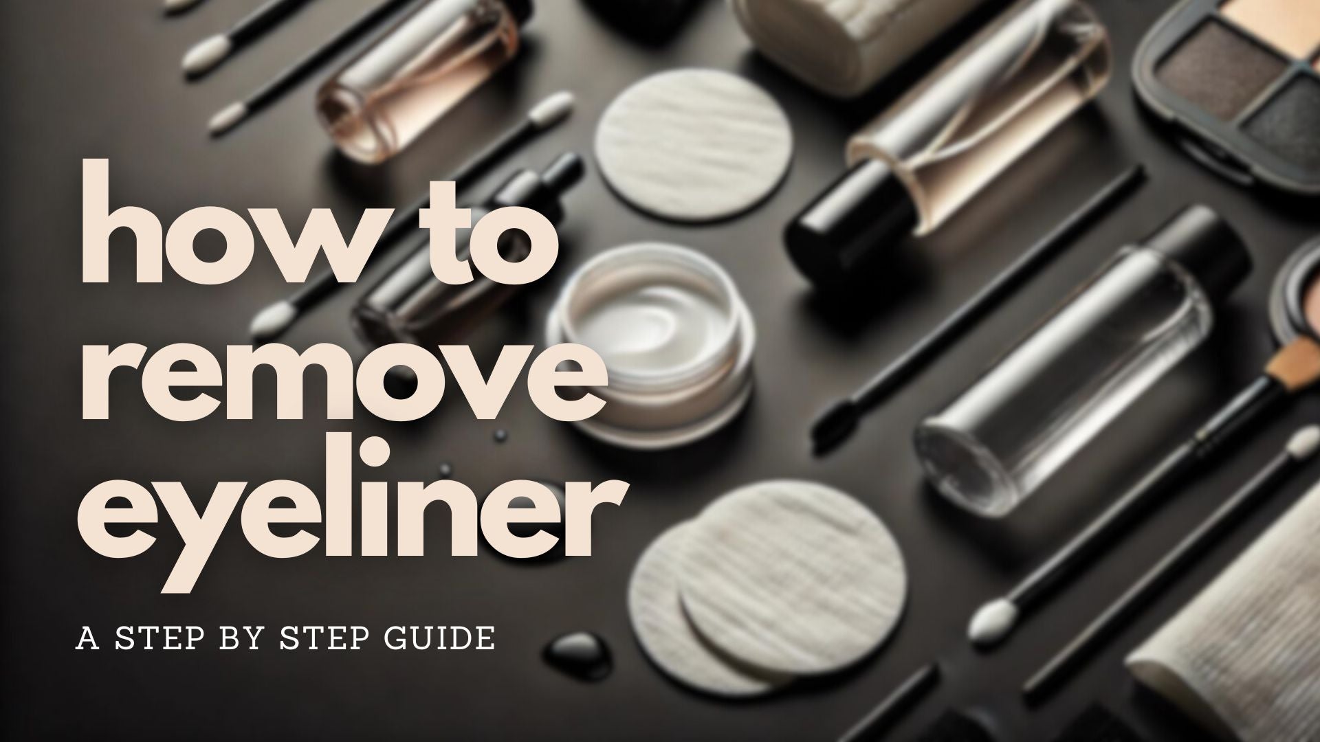 How to Remove Eyeliner A StepbyStep Guide Typsy Beauty