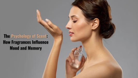 The Psychology of Scent: How Fragrances Influence Mood and Memory