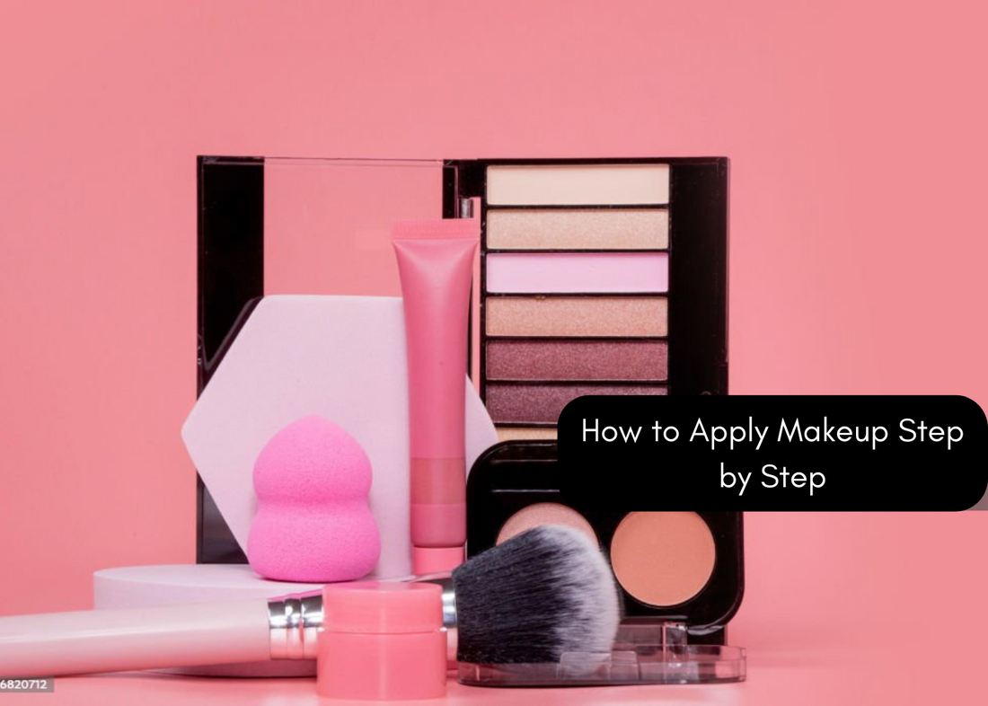 How to Apply Makeup Step by Step