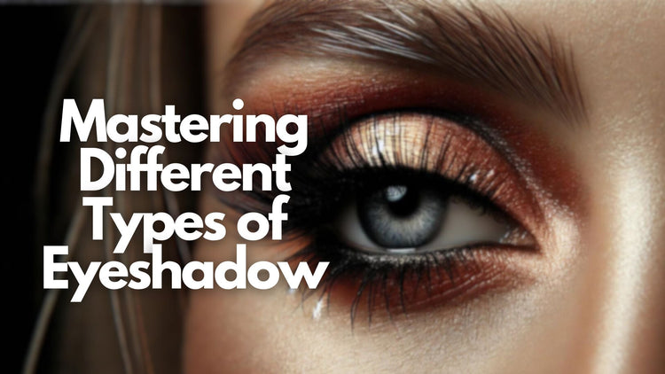 Mastering Different Types of Eyeshadow for Every Look – Typsy Beauty