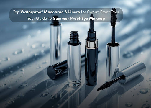 Top Waterproof Mascaras & Liners for Sweat-Proof Eyes: Your Guide to Summer-Proof Eye Makeup