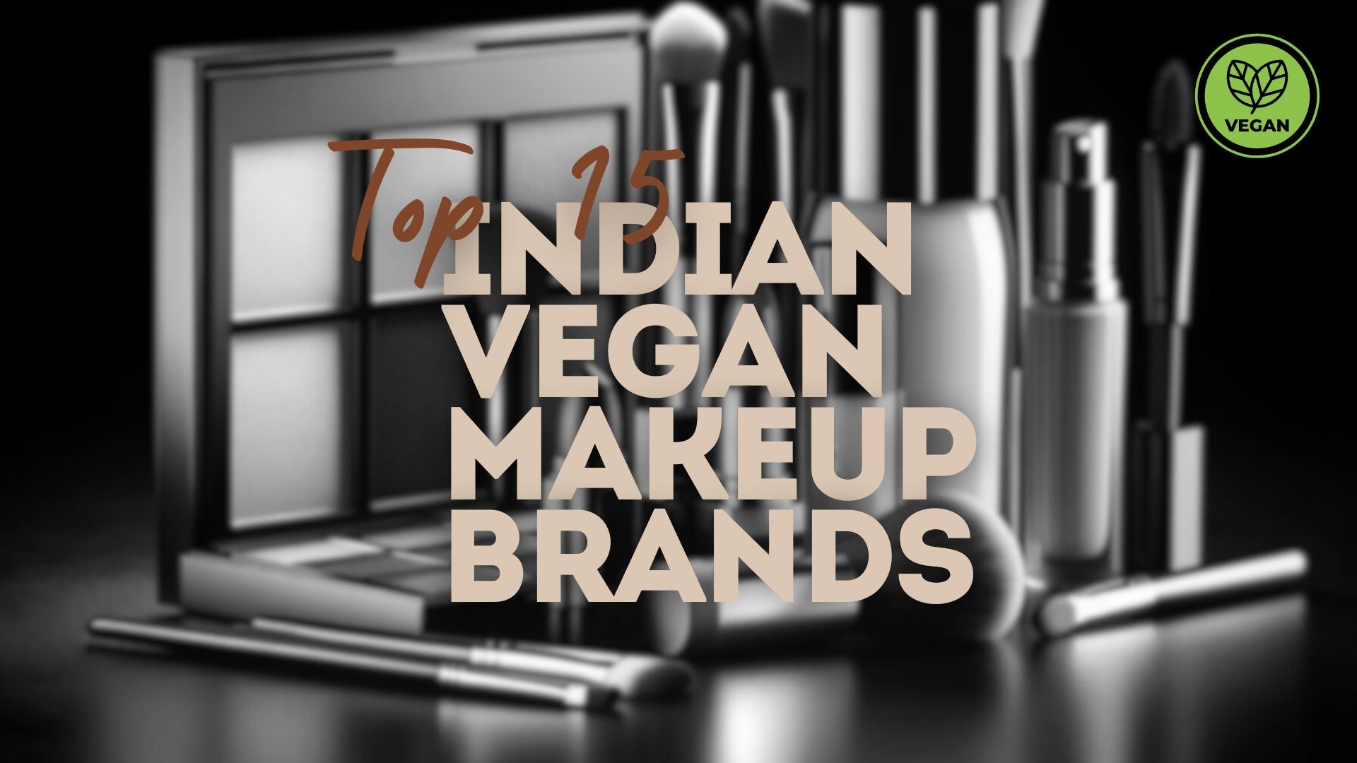 Top 15 Vegan Makeup Brands in India