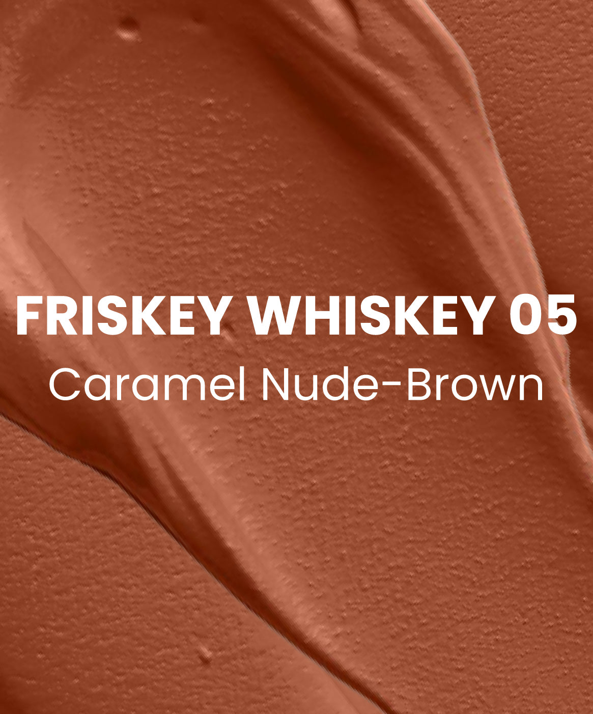 Frisky Whiskey 05 - Caramel nude - brown 