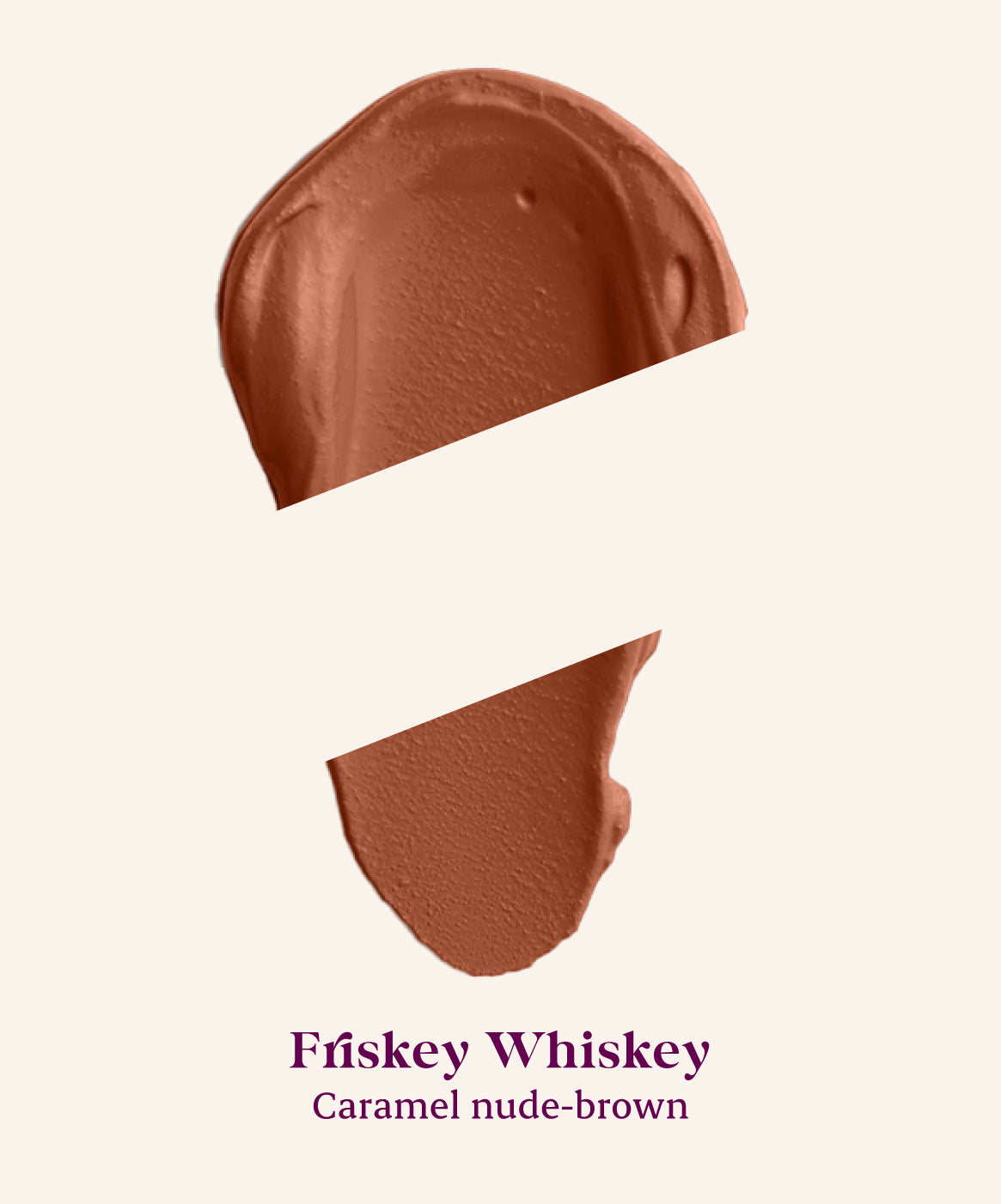 Frisky Whiskey 05 - Caramel nude - brown 